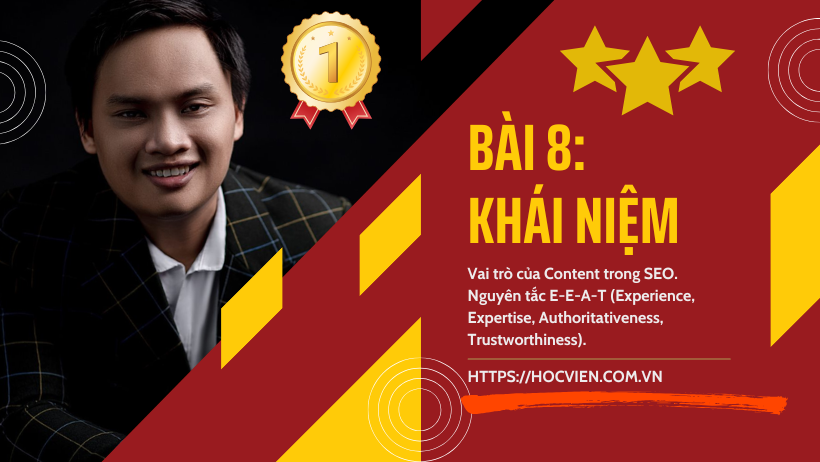 Vai trò của Content trong SEO. Nguyên tắc E-E-A-T (Experience, Expertise, Authoritativeness, Trustworthiness).