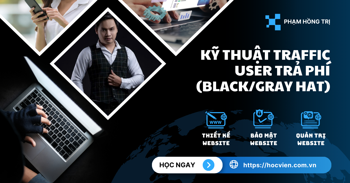 Kỹ thuật Traffic User Trả phí (Black/Gray Hat)