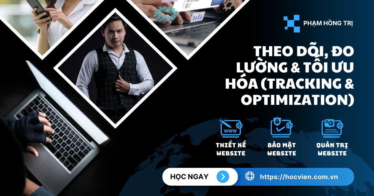 Theo dõi, Đo lường & Tối ưu hóa (Tracking & Optimization)